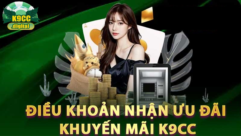Điều Khoản Điều Kiện Của K9cc Người Chơi Tìm Hiểu