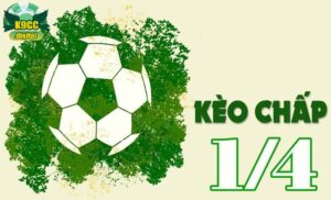 Kèo chấp 1/4 là gì?