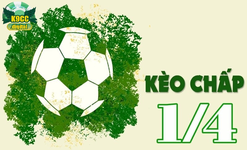 Kèo chấp 1/4 là gì?
