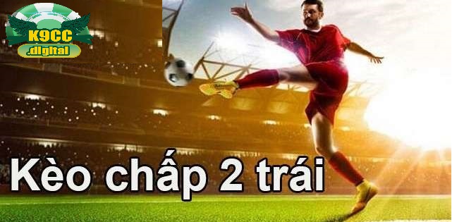 Bảng hiển thị kèo chấp 2 trái cho một trận đấu sôi động