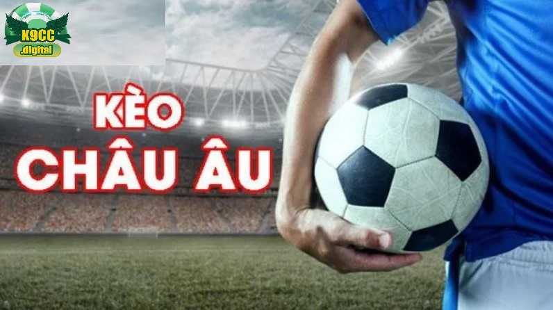 Kèo châu âu K9cc hấp dẫn người chơi